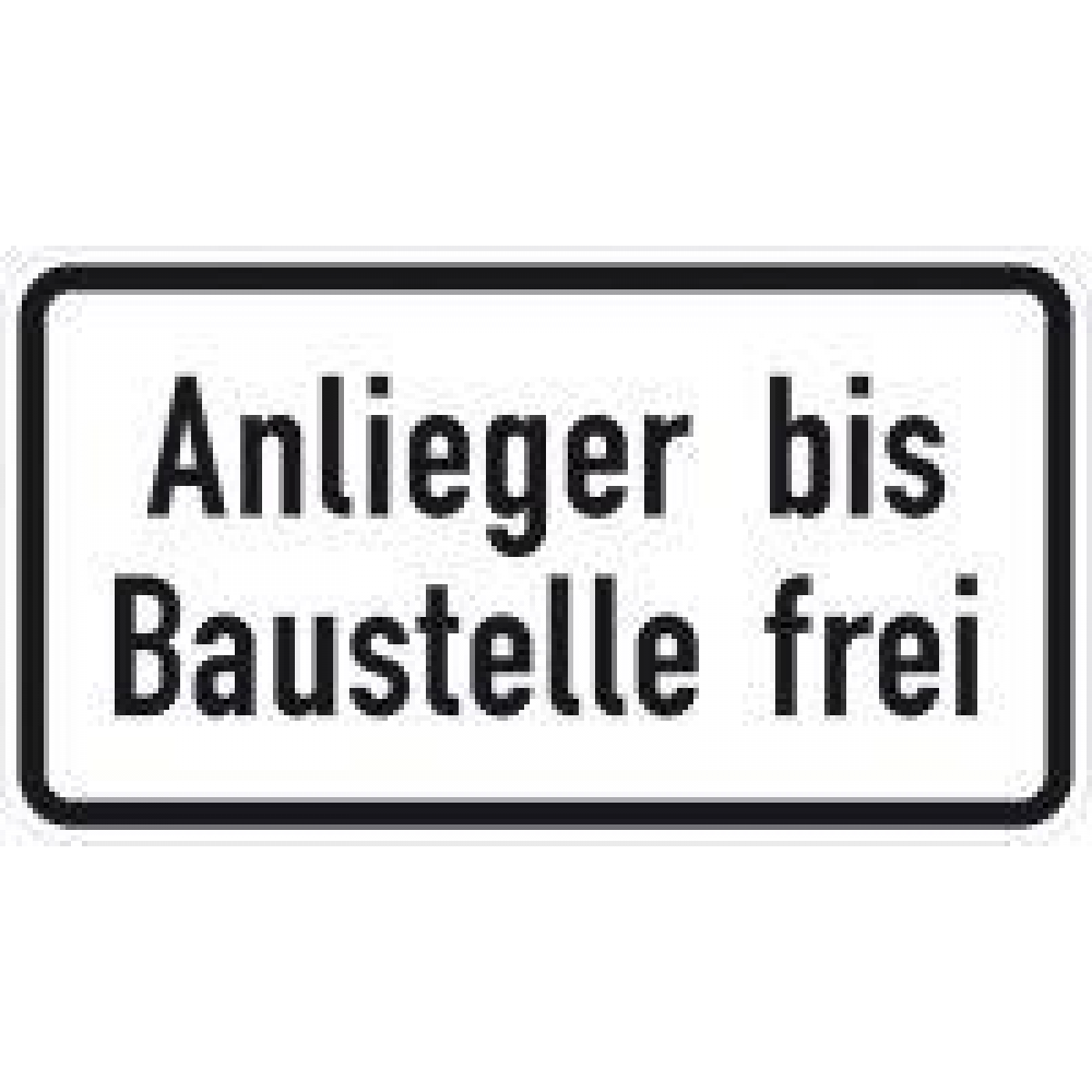 Zusatzschild ZZ.1028-32, 330x600mm Anlieger bis Baust. frei RAL-Gütezeichen Folie RA2
