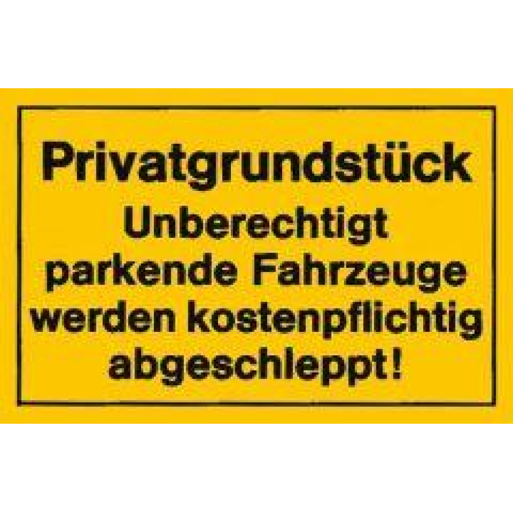 Verbotsschild "Privatgrundstück Unberechtigt parkende Fahrzeuge werden kostenpflichtig abgeschleppt" 400x250mm